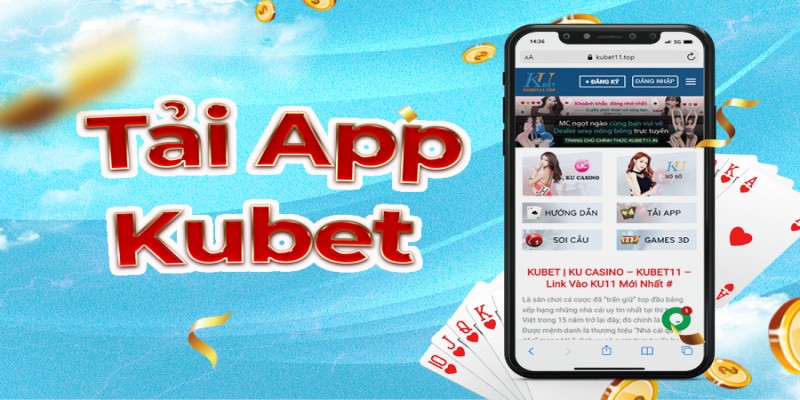 Khi tải app KUBET11 sẽ có những lợi ích gì?